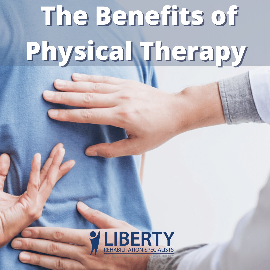The Benefits Of Physical Therapy Liberty Rehab